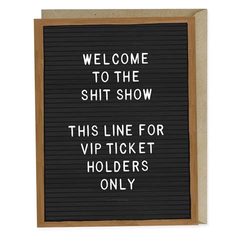 Shit Show VIP Greeting Card | Message board quotes, Funny quotes, Letter board sayings