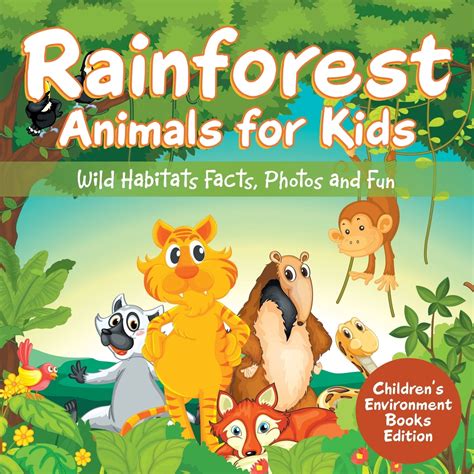 Rainforest Animals for Kids: Wild Habitats Facts, Photos and Fun Children's Environment Books ...