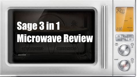 Sage 3 in 1 Microwave Review: Is It Worth the Money in 2023?