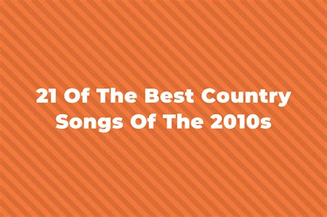 21 Of The Best Country Songs Of The 2010s