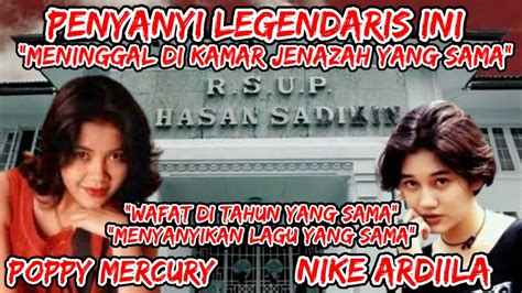 NIKE ARDILA & POPPY MERCURY MENINGGAL DI RUANG JENAZAH YANG SAMA |MISTERI LAGU MAMA AKU INGIN ...