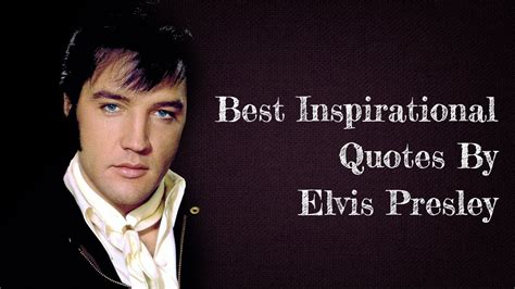 #Best #Inspirational #Quotes By Elvis Presley | Top 60+# Most Interesting Quotes by #Elvis # ...