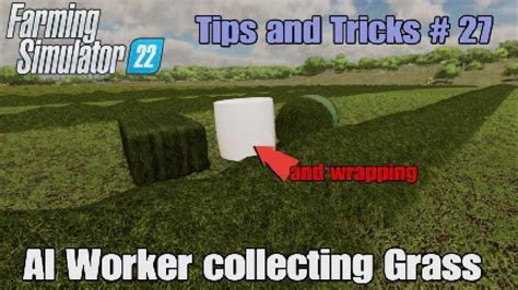 FS22 Tips and Tricks # 27 | AI Worker collecting grass and making ...