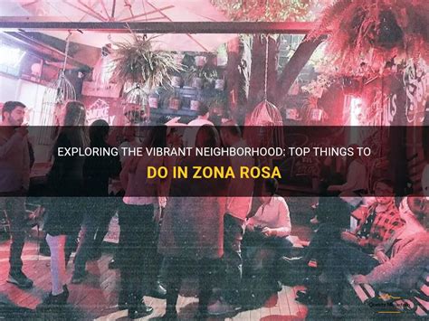 Exploring The Vibrant Neighborhood: Top Things To Do In Zona Rosa ...