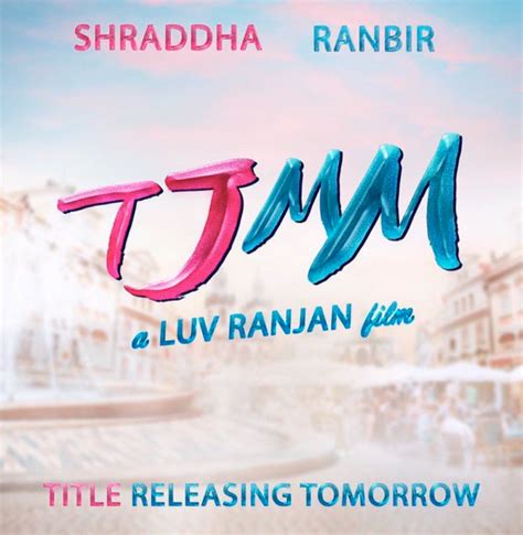 Luv Ranjan Reveals The Acronym Title 'TJMM' Of Ranbir Kapoor And ...