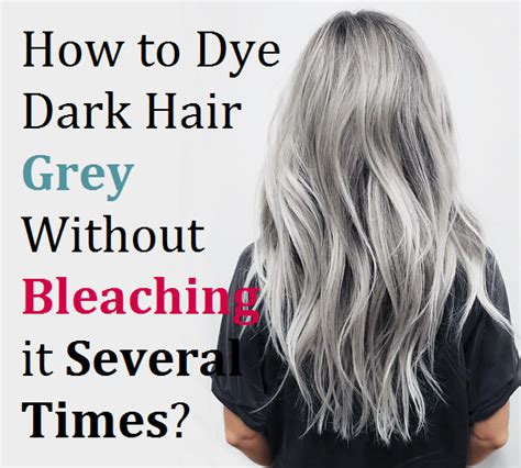 How to Dye Dark Hair Grey Without Bleaching it Several Times? | Black hair dye, Grey hair ...