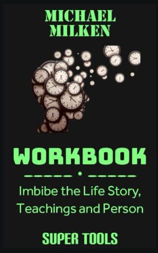 Michael Milken Workbook: Imbibe the Life Story, Teachings and Person by Sup Too | Goodreads