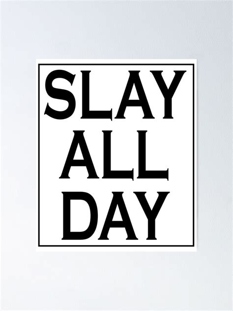 "Slay All Day -Slay All Day Rinse Repeat" Poster for Sale by ...