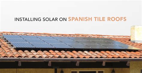 Installing Solar On Spanish Tile Roofs | Solar.com