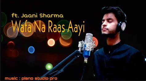 Wafa Na Raas Aayi Cover - Jaani Sharma | Jubin Nautiyal | Piano Studio Pro - YouTube