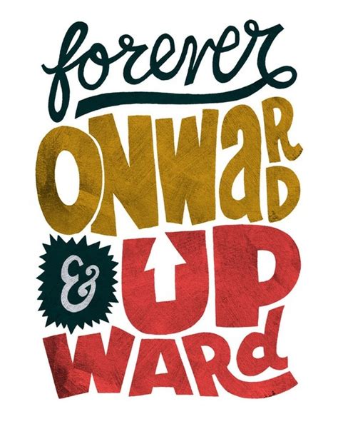 forever onward and upward | Inspirational words, Inspirational quotes, Words