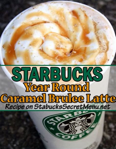 Starbucks Year Round Caramel Brulee Latte | Starbucks Secret Menu