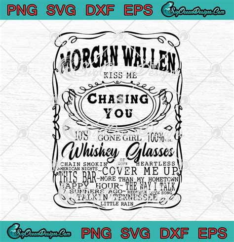 Morgan Wallen Kiss Me Chasing You Whiskey Glasses SVG PNG EPS DXF ...