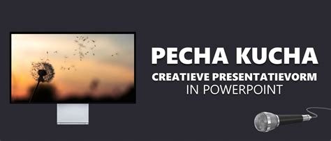 Pecha Kucha presentatie maken?