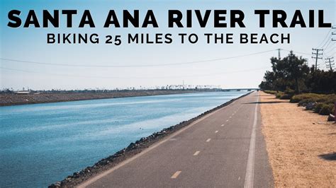 Santa Ana River Trail: Biking 25 Miles to the Beach - YouTube