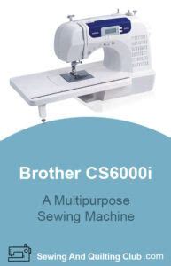 Brother CS6000i Sewing And Quilting Machine Review