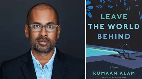 Rumaan Alam on His New Novel 'Leave the World Behind', Upcoming