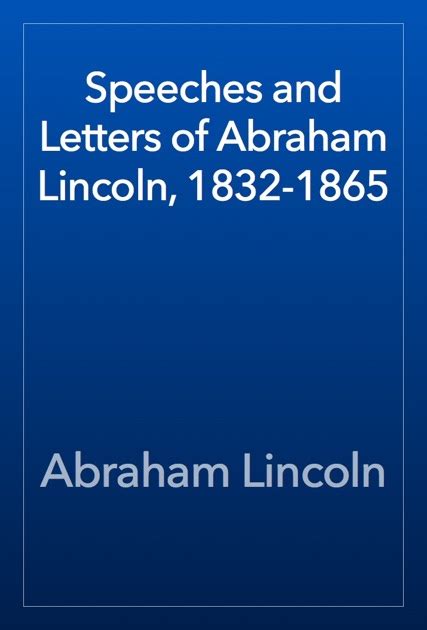 Speeches and Letters of Abraham Lincoln, 1832-1865 by Abraham Lincoln on Apple Books