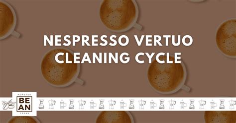 How To Clean Your Nespresso Vertuo Machine: Hassle-Free Cleaning Cycle ...