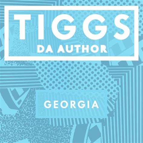 Tiggs Da Author – Georgia Lyrics | Genius Lyrics