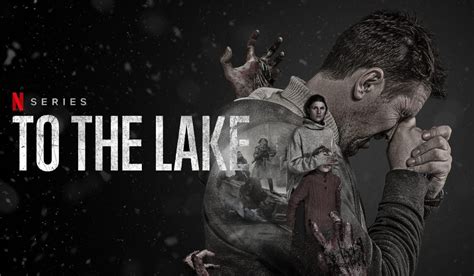 Netflix’s To The Lake Review: Reel-Life Virus Outbreak During a Real-Life Pandemic | Leisurebyte