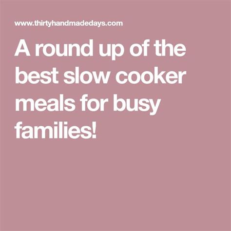 the text reads, a round up of the best slow cooker meals for busy families