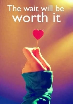 Youre Worth The Wait Quotes. QuotesGram