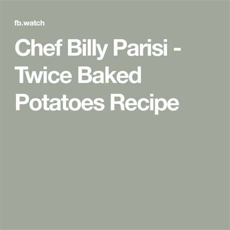 Chef Billy Parisi, Baked Potato Recipes, Twice Baked Potatoes, Side ...