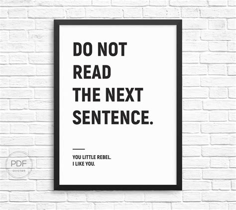 Do Not Read the Next Sentence. You Little Rebel. I Like You. Typography ...