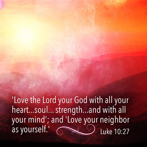 Love the Lord your God with all your heart, soul, strength and mind