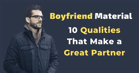 Boyfriend Material: 10 Qualities That Make a Great Partner - [2023 ...