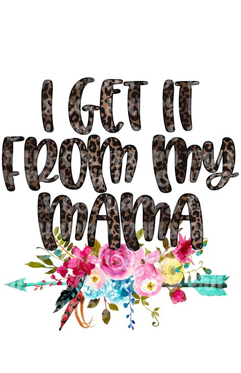 I Get It From My Mama Leopard & Floral Png Instant Download - Etsy | Prints, Tshirt design ...