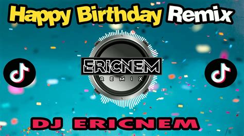 Happy Birthday Remix - Happy Birthday Song DiscoBudots - Happy Birthday To You | Dj Ericnem ...