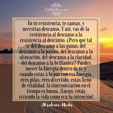 En tu resistencia te cansas y necesitas descanso | Tu Vida Ahora | Vida feliz, Abraham hicks ...