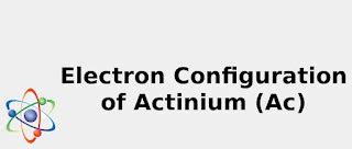 2022: ☢️ Electron Configuration of Actinium (Ac) [Complete, Abbreviated ...