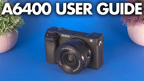 Sony a6400 Tutorial For Beginners | Best Settings For Photo & Video - YouTube