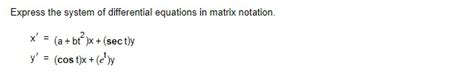 Solved Express the system of differential equations in | Chegg.com