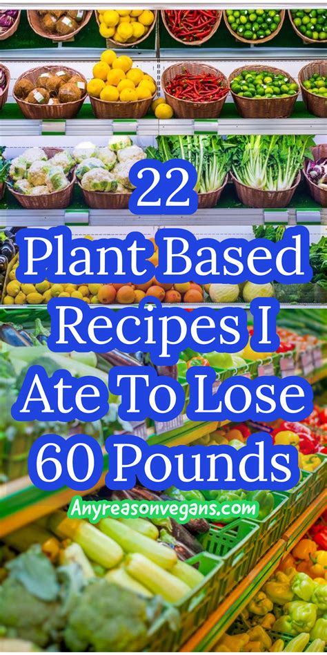 20 Plant Based Recipes I Ate To Lose 60 LBS – Any reason vegans | Healthy plant based recipes ...