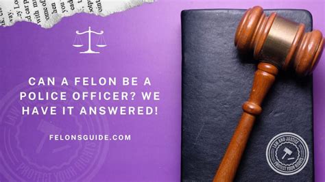 Can a Felon be a Police Officer? We have it Answered!
