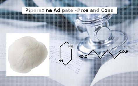 Piperazine Adipate - What are the Pros and Cons? - Pharmaceutical Drugs Manufacturers and Exporters