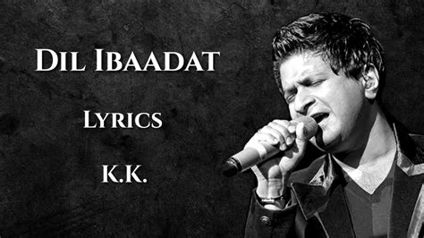 Dil Ibadat Kar Raha Hai Full Song (LYRICS) - K.K | Tum Mile | Pritam ...