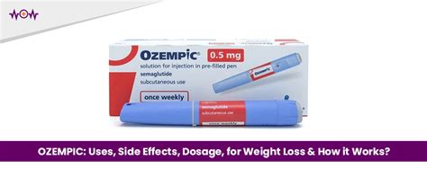 OZEMPIC: Uses, Side Effects, Dosage, for Weight Loss & How it Works?