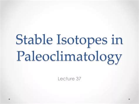 PPT - Stable Isotopes in Paleoclimatology PowerPoint Presentation, free download - ID:1949262