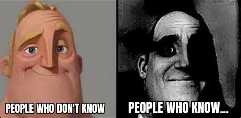 Traumatized Mr. Incredible / People Who Don't Know vs. People Who Know | Know Your Meme