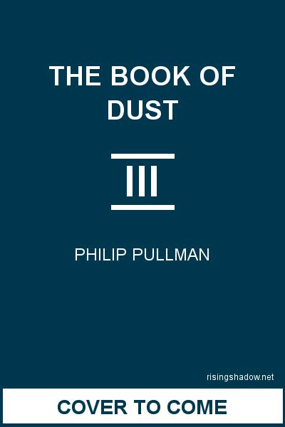 The Book of Dust Book 3 by Philip Pullman