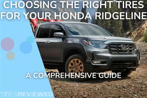 Choosing the Right Tires for Your Honda Ridgeline: A Comprehensive ...