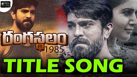 Ram Charan's RANGASTHALAM 1985 Movie Title Song | రంగస్థలం టైటిల్ సాంగ్ | Samantha | Sukumar ...