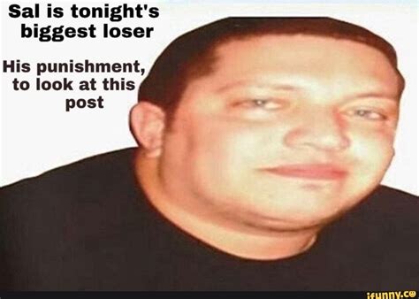 Sal is tonight's biggest loser His punishment, to look at this post ...