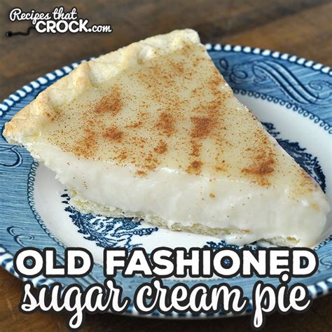 Old Fashioned Sugar Cream Pie - Recipes That Crock!