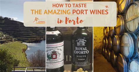 How to Taste the Amazing Port Wines in Porto - Authentic Food Quest